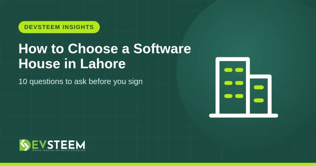 How to Choose a Software House in Lahore: 10 Questions to Ask - DevSteem