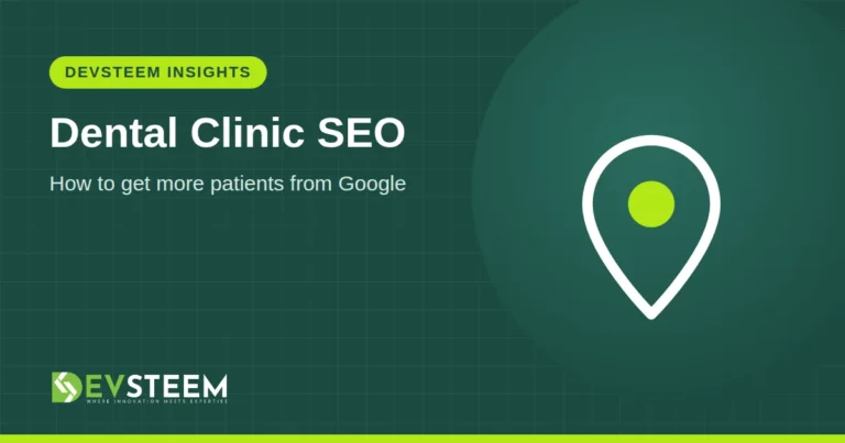 Dental Clinic SEO: How to Get More Patients from Google - DevSteem