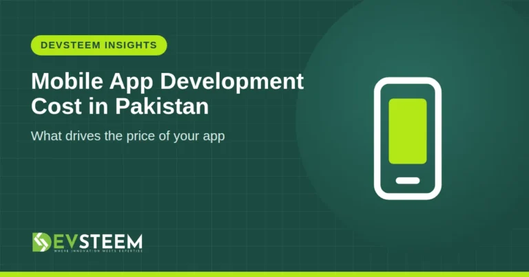 Mobile App Development Cost in Pakistan: What Drives the Price - DevSteem